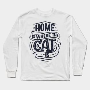 Home Is Where The Cat Is Long Sleeve T-Shirt